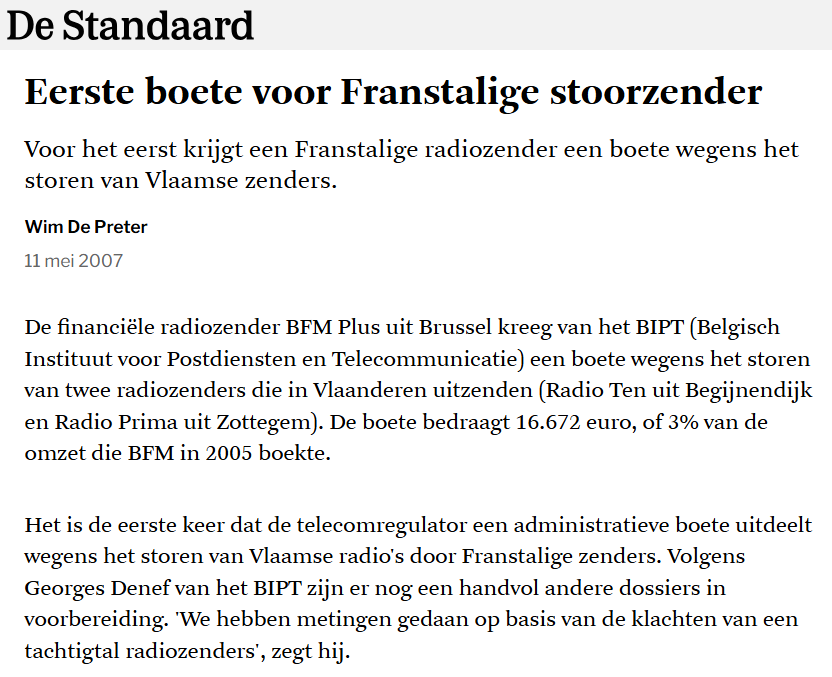 De financiële radiozender BFM Plus uit Brussel kreeg van het BIPT (Belgisch Instituut voor Postdiensten en Telecommunicatie) een boete wegens het storen van twee radiozenders die in Vlaanderen uitzenden (Radio Ten uit Begijnendijk en Radio Prima uit Zottegem). De boete bedraagt 16.672 euro, of 3% van de omzet die BFM in 2005 boekte.